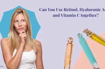 Can I Use Hyaluronic Acid with Retinol and Vitamin C?