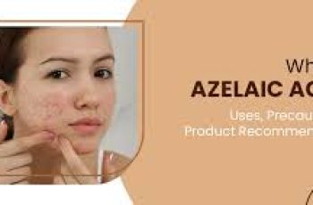 What is Azelaic Acid? And what are its benefits for skin care?