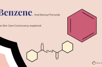 Benzene and Benzoyl Peroxide: What you need to know