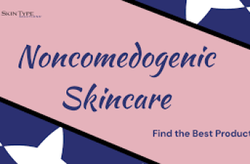 Noncomedogenic Skincare Products for Acne-prone Skin Types