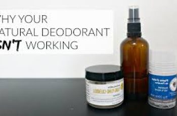 Why Your Natural Deodorant Isn’t Working?