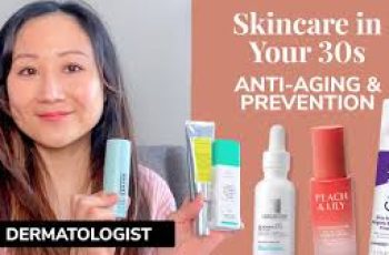 Dermatologist -recommended Antiaging Skin Care Routines for Your 30s