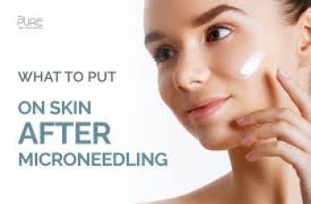 What To Use on Skin After Microneedling