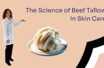 The Science of Beef Tallow in Skin Care