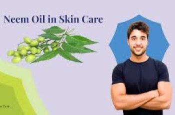 The Science of Neem Oil in Skin Care Products