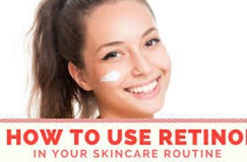 When To Use Retinol In Your Skin Care Routine