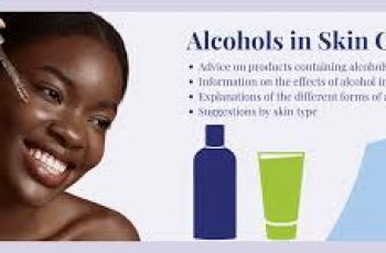 Alcohol As An Ingredient In Skin Care Products