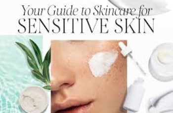 Skin Care For Sensitive Skin