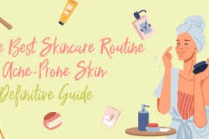 Step-by-Step Guide to Acne Skin Care for Different Skin Types