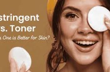 Understanding Astringents vs Toners: Key Differences for Better Skin Understanding Astringents vs Toners: Key Differences for Better Skin